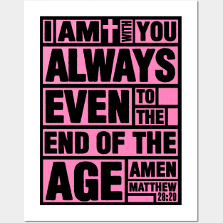 Matthew 28:20 I am with you always Posters and Art